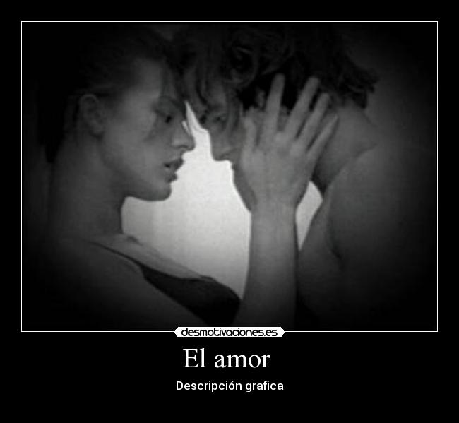 El amor - Descripción grafica