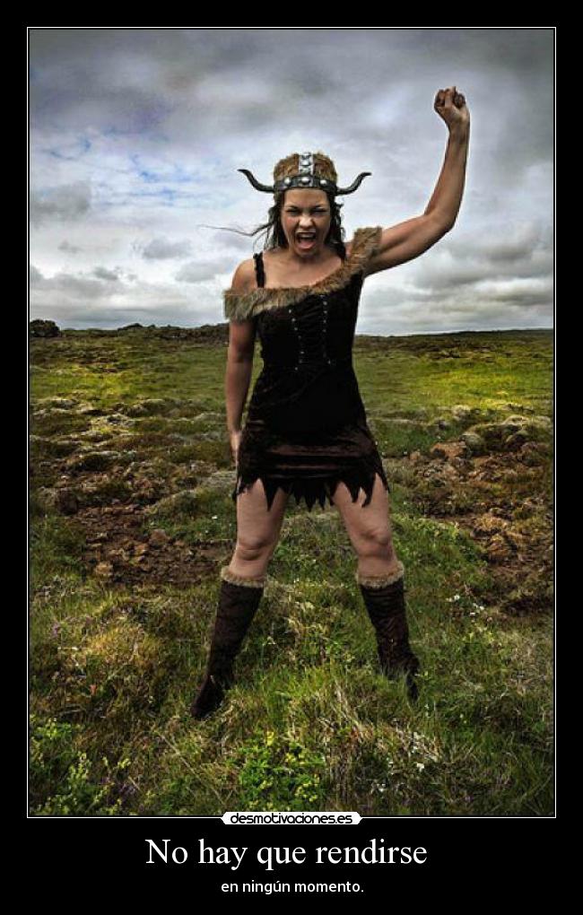 No hay que rendirse - en ningún momento.