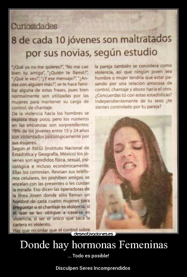 Donde hay hormonas Femeninas - ... Todo es posible!
Disculpen Seres Incomprendidos