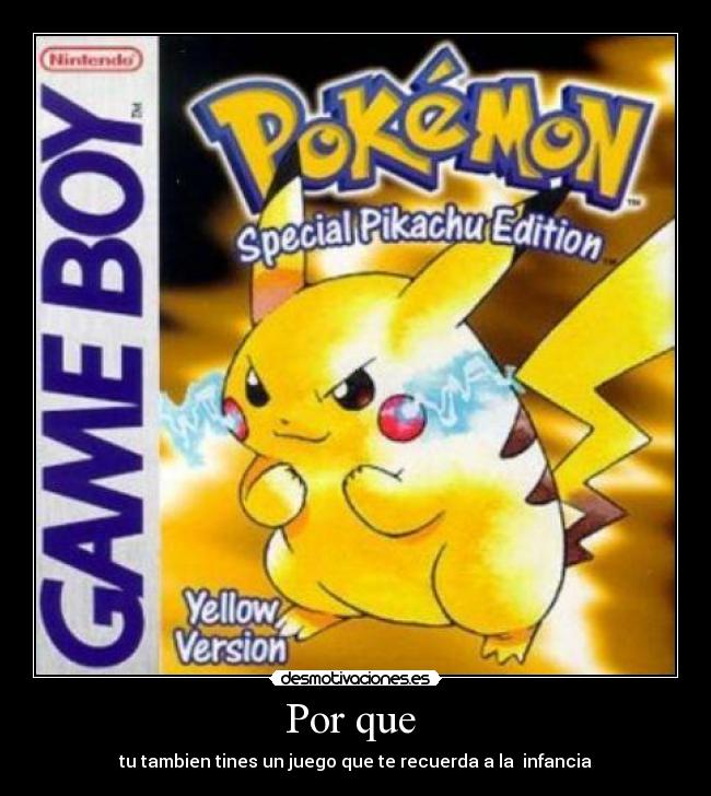 Por que  - tu tambien tines un juego que te recuerda a la  infancia