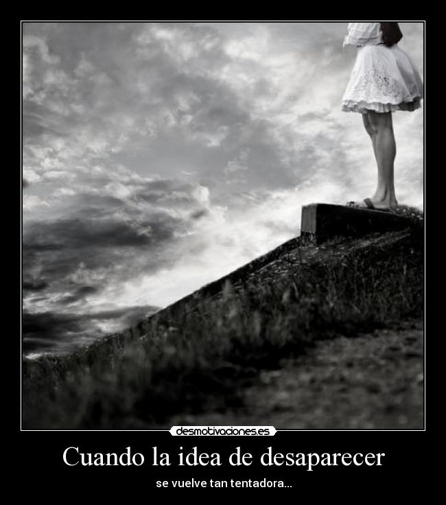 Cuando la idea de desaparecer - 