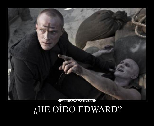 ¿HE OÍDO EDWARD? - 