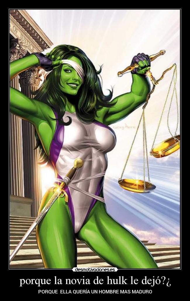 porque la novia de hulk le dejó?¿ - PORQUE  ELLA QUERÍA UN HOMBRE MAS MADURO