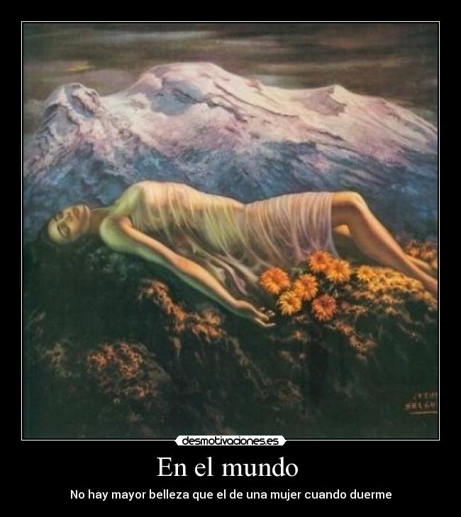 En el mundo - No hay mayor belleza que el de una mujer cuando duerme