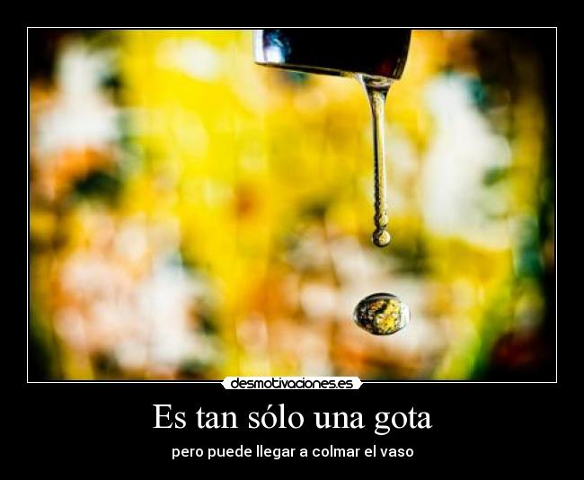 Es tan sólo una gota -
