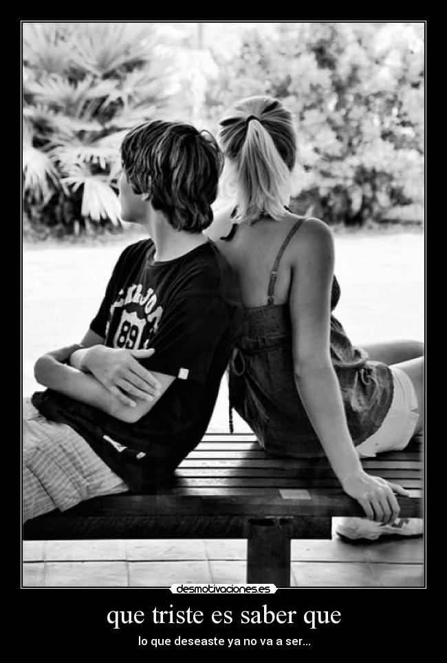 que triste es saber que - 
