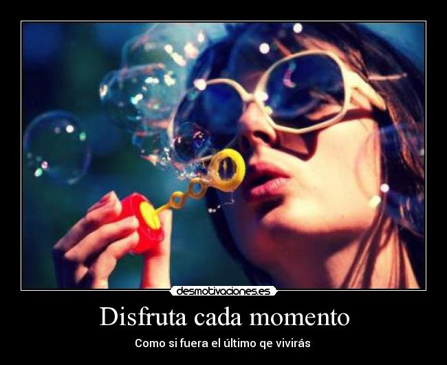 Disfruta cada momento - 