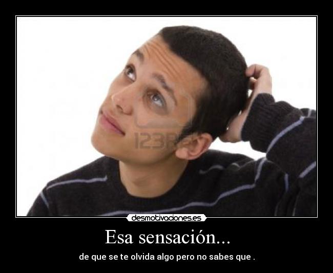 Esa sensación... -