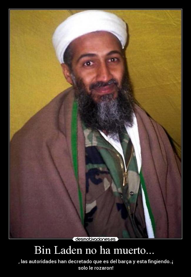 Bin Laden no ha muerto... -