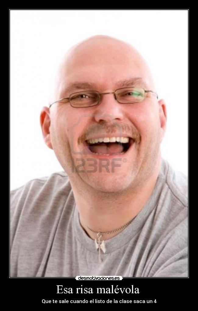 Esa risa malévola -