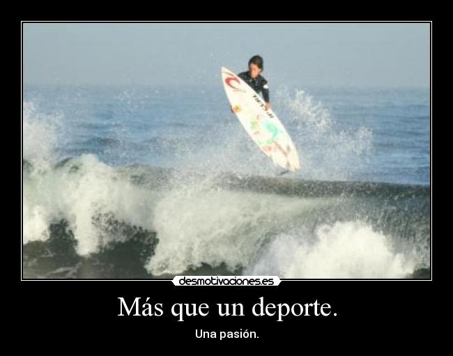 Más que un deporte. - Una pasión.