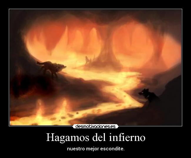 Hagamos del infierno -