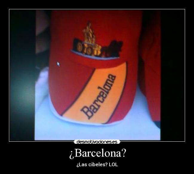 ¿Barcelona? - ¿Las cibeles? LOL