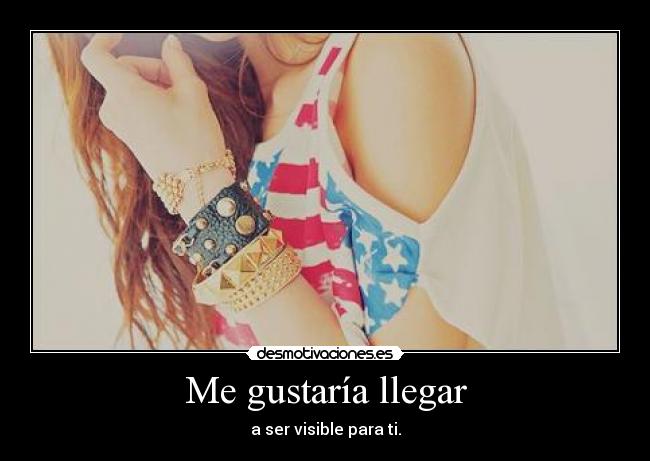 Me gustaría llegar - 