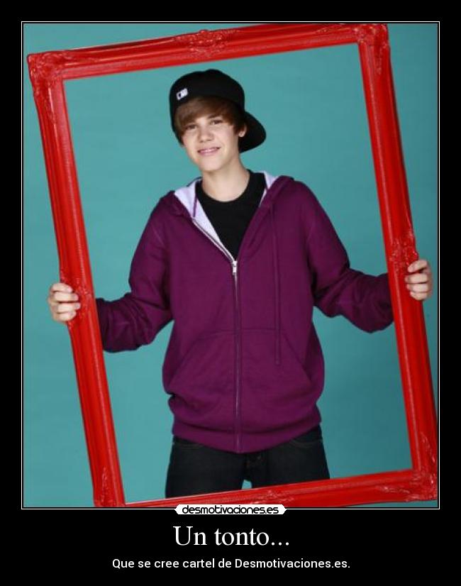 Un tonto... -