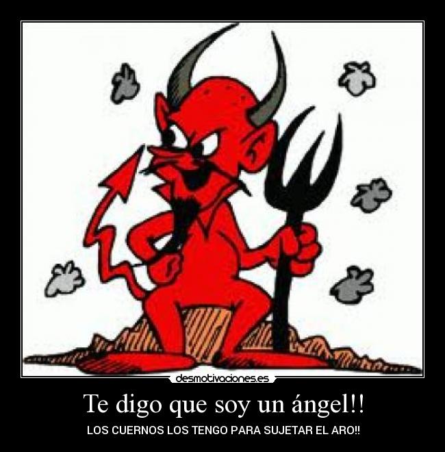 Te digo que soy un ángel!! - LOS CUERNOS LOS TENGO PARA SUJETAR EL ARO!!