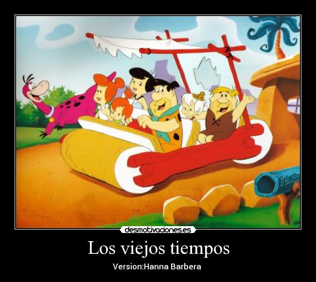 Los viejos tiempos - Version:Hanna Barbera 