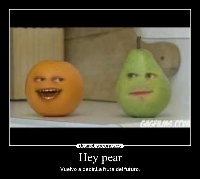 Hey pear -