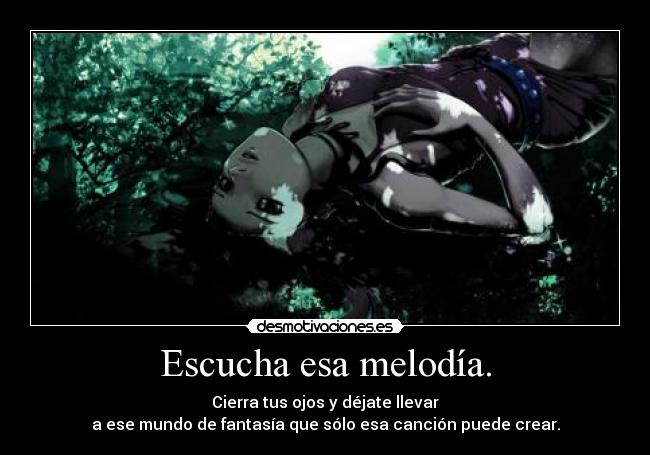 Escucha esa melodía. -