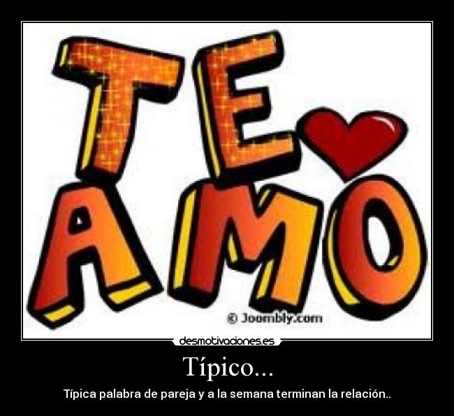 Típico... - Típica palabra de pareja y a la semana terminan la relación..