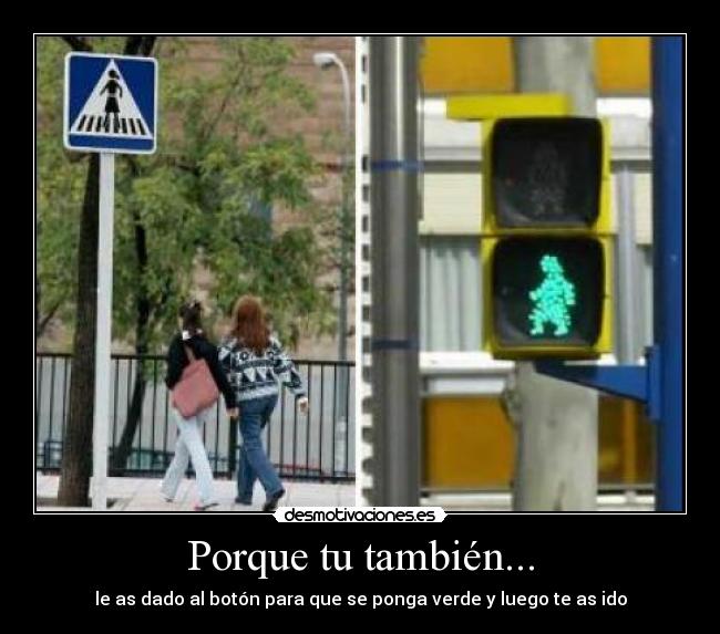 Porque tu también... -
