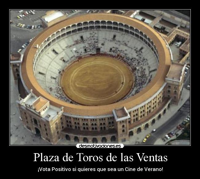 Plaza de Toros de las Ventas - ¡Vota Positivo si quieres que sea un Cine de Verano!
