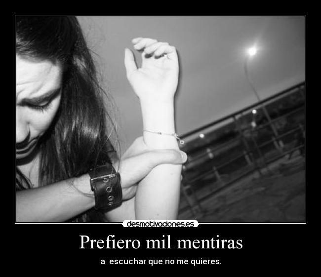 Prefiero mil mentiras -