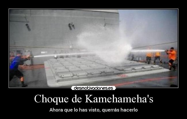 Choque de Kamehamehas - Ahora que lo has visto, querrás hacerlo