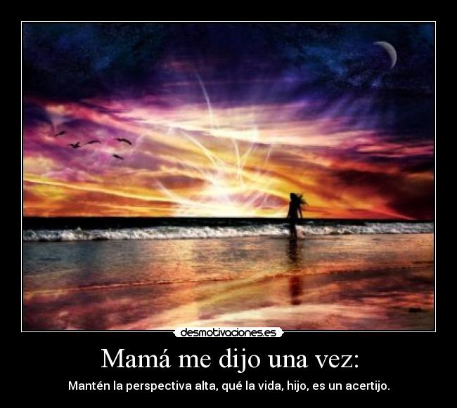 Mamá me dijo una vez: -