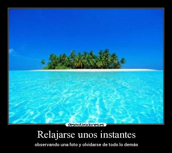 Relajarse unos instantes - observando una foto y olvidarse de todo lo demás