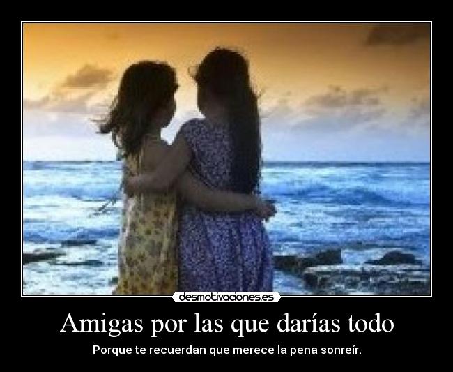 Amigas por las que darías todo -