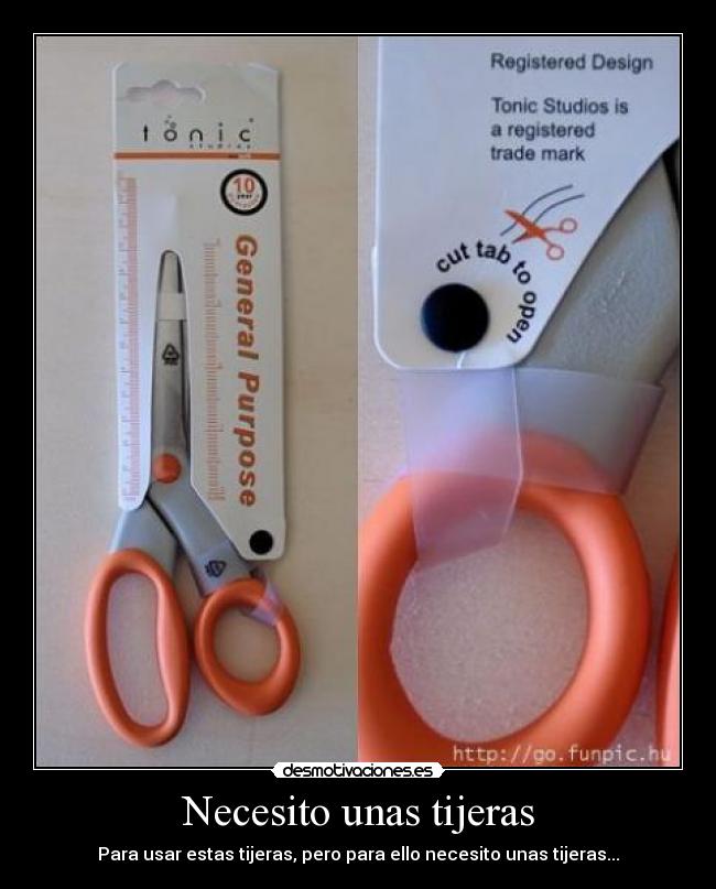 Necesito unas tijeras - Para usar estas tijeras, pero para ello necesito unas tijeras...