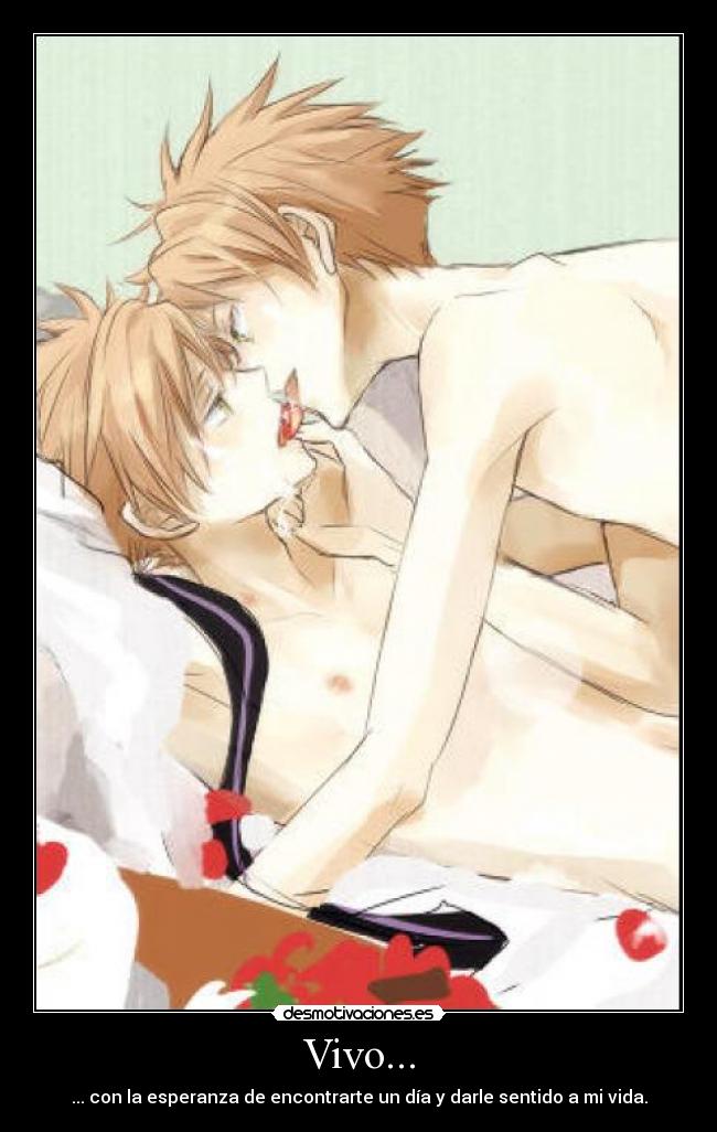 Vivo... - ... con la esperanza de encontrarte un día y darle sentido a mi vida.