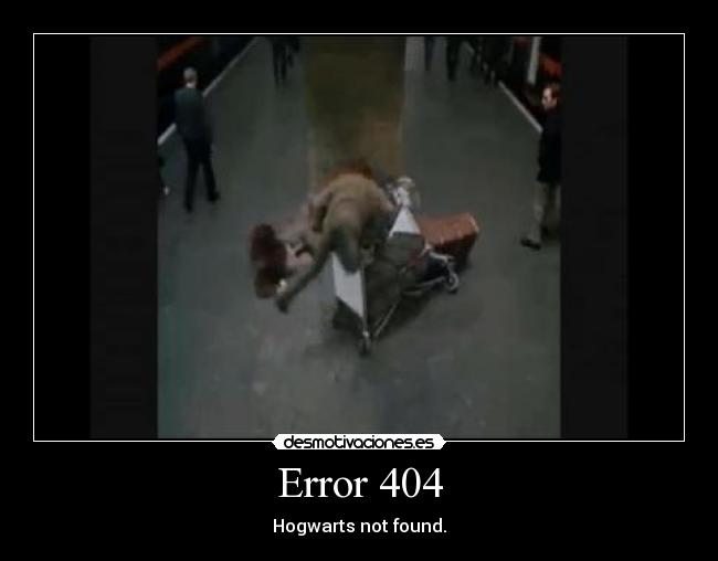 Error 404 - Hogwarts not found.