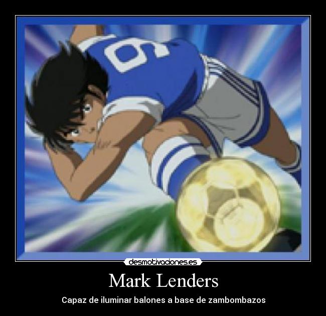 Mark Lenders - Capaz de iluminar balones a base de zambombazos