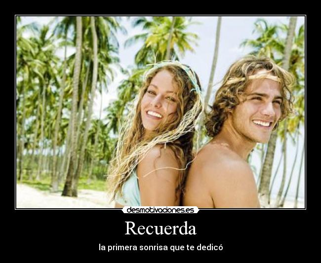 Recuerda - la primera sonrisa que te dedicó