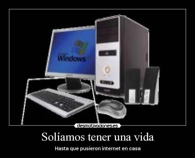 Solíamos tener una vida - Hasta que pusieron internet en casa