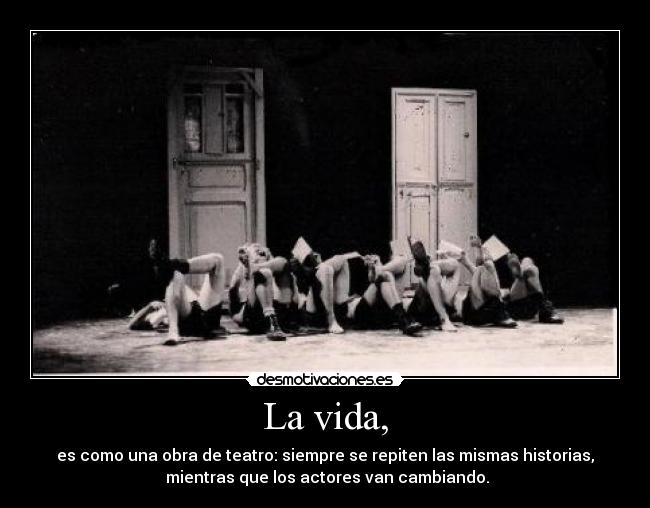 La vida, -