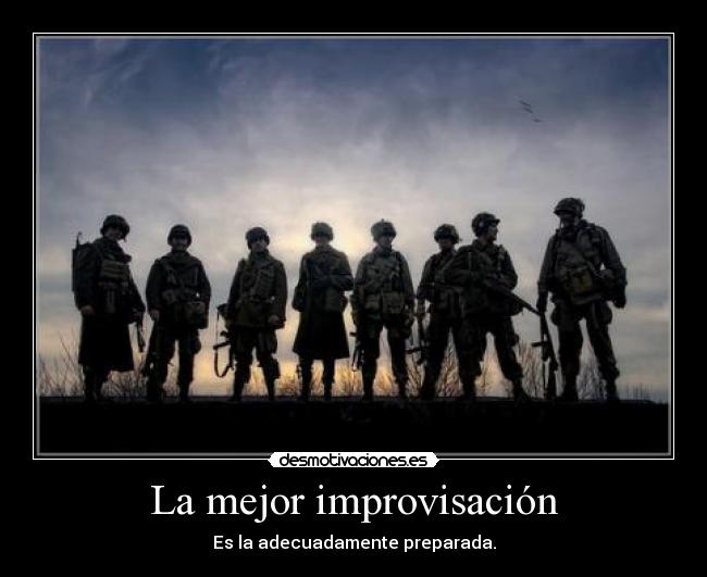 La mejor improvisación - Es la adecuadamente preparada.