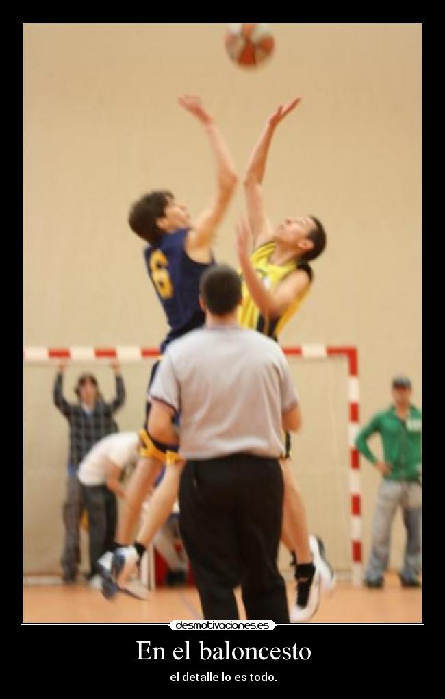 En el baloncesto - el detalle lo es todo.