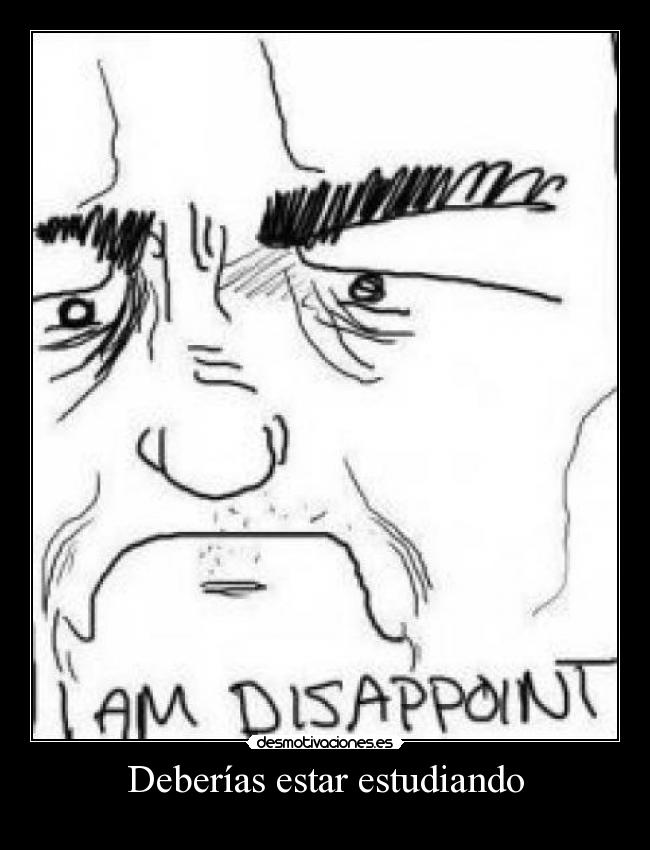 Deberías estar estudiando -