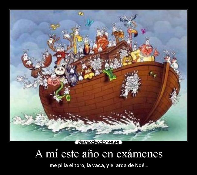 carteles examenes examenes toro vaca noe desmotivaciones