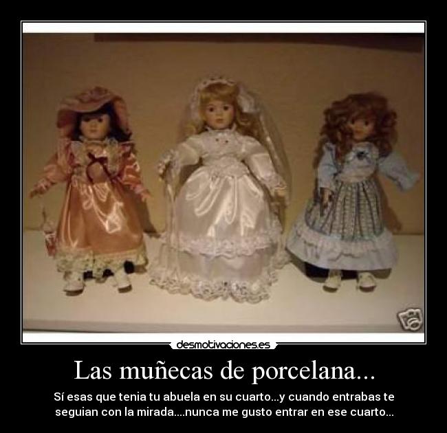 Las muñecas de porcelana... -