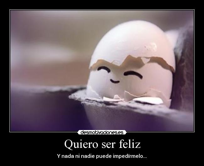 Quiero ser feliz -