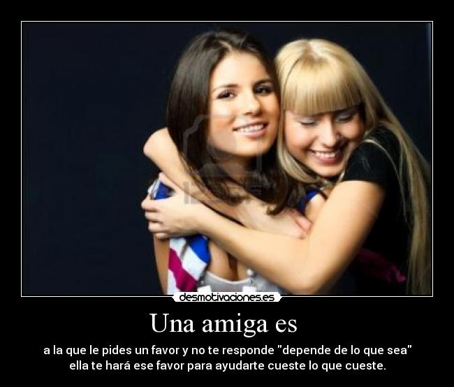 Una amiga es -