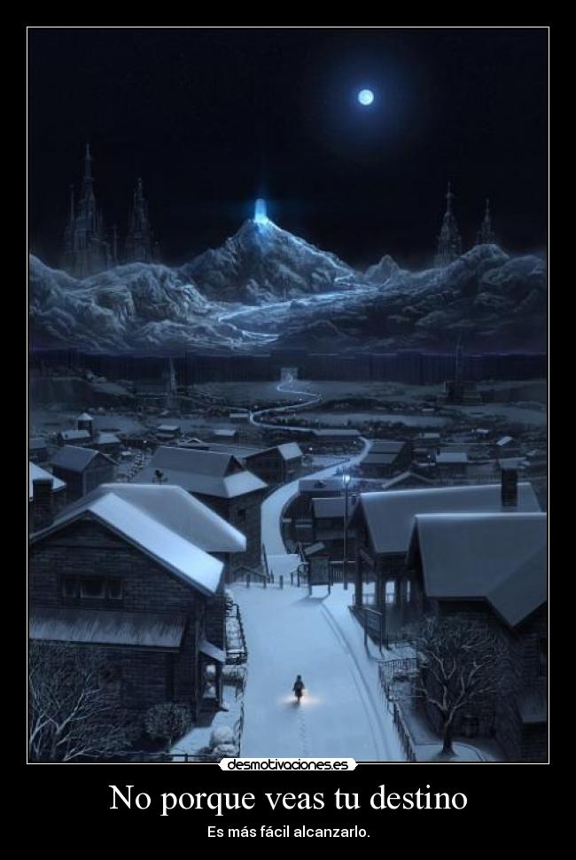 No porque veas tu destino -