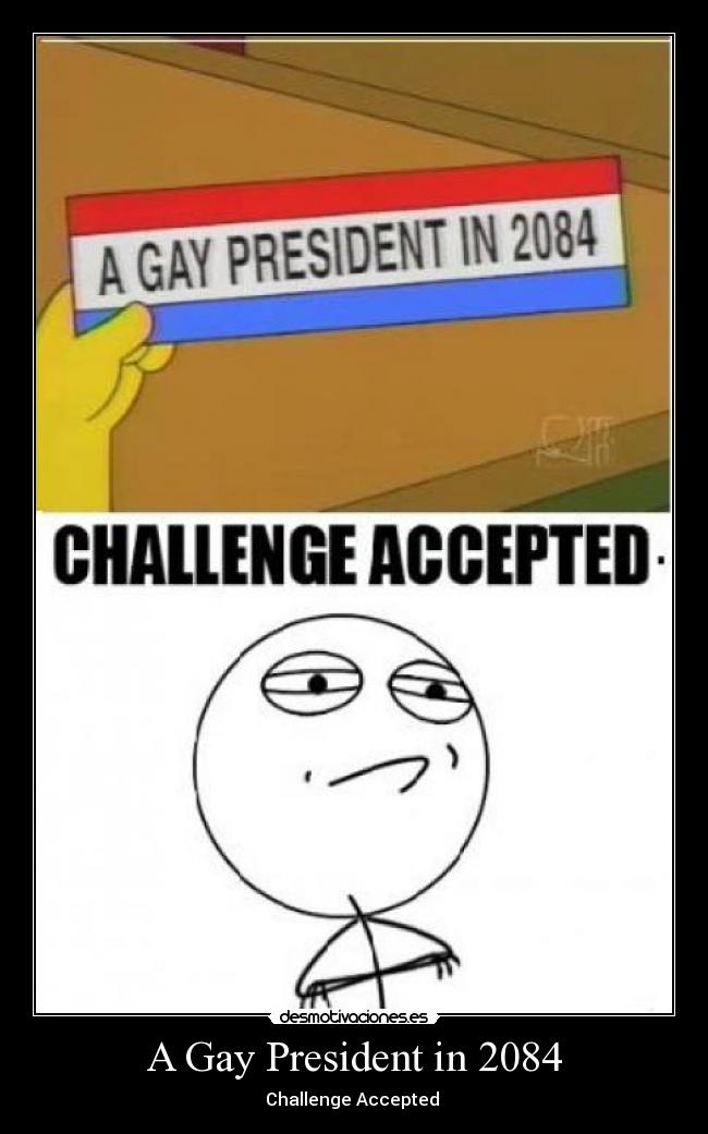 A Gay President in 2084 - Challenge Accepted