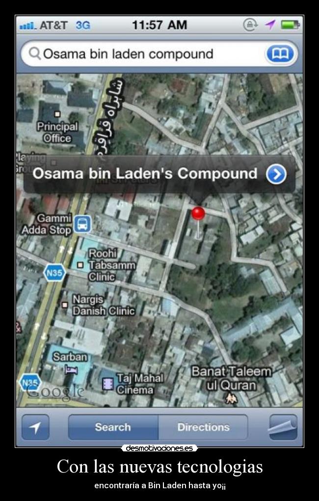 Con las nuevas tecnologias - encontraría a Bin Laden hasta yo¡¡
