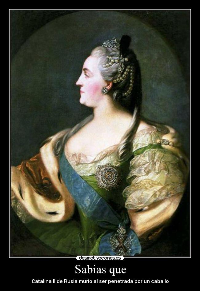 Sabias que - Catalina II de Rusia murio al ser penetrada por un caballo