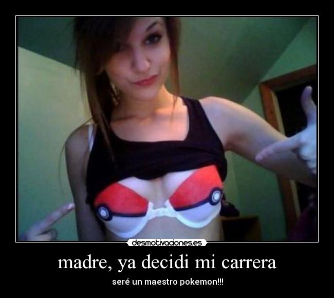 carteles madre pokemon tetas carrera desicionm madre desmotivaciones